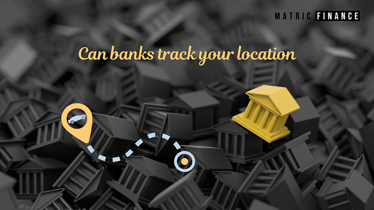 Can banks track your location? Lets see the Truth